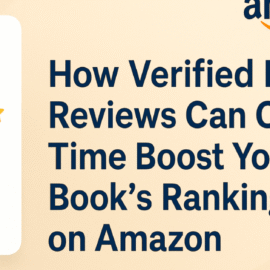 How Verified Book Reviews Can Over Time Boost Your Book’s Rankings on Amazon