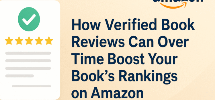 How Verified Book Reviews Can Over Time Boost Your Book’s Rankings on Amazon